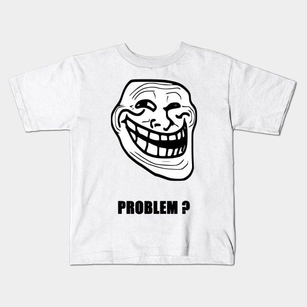 Problem ? (Black Text) Kids T-Shirt by rubernek